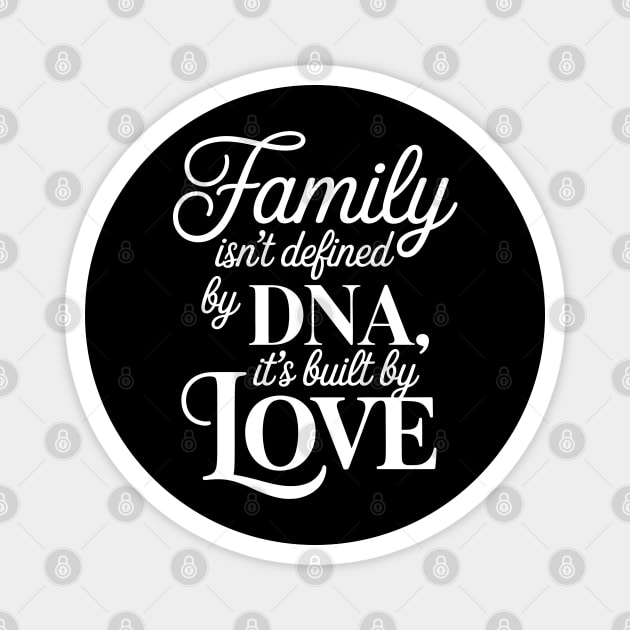 Family Isn't Defined By DNA, It's Built By Love Family Gift Magnet by Emmanuel's Store 4
